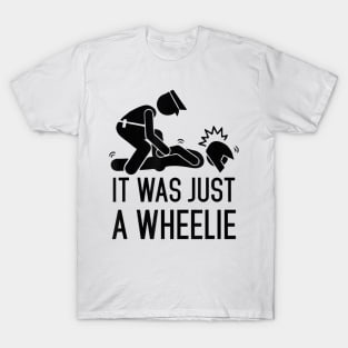 It was just a wheelie  Funny Motorcycle T-Shirt